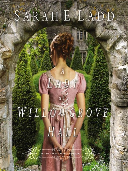 Title details for A Lady at Willowgrove Hall by Sarah E. Ladd - Available